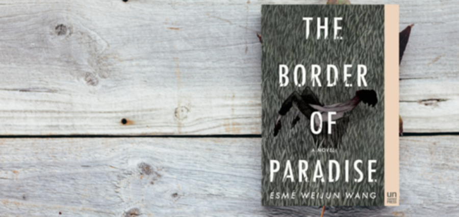 Cover Photo: Identity, Loneliness and Incommunicability in Esmé Weijun Wang’s “The Border of Paradise” by Amanda Rosso